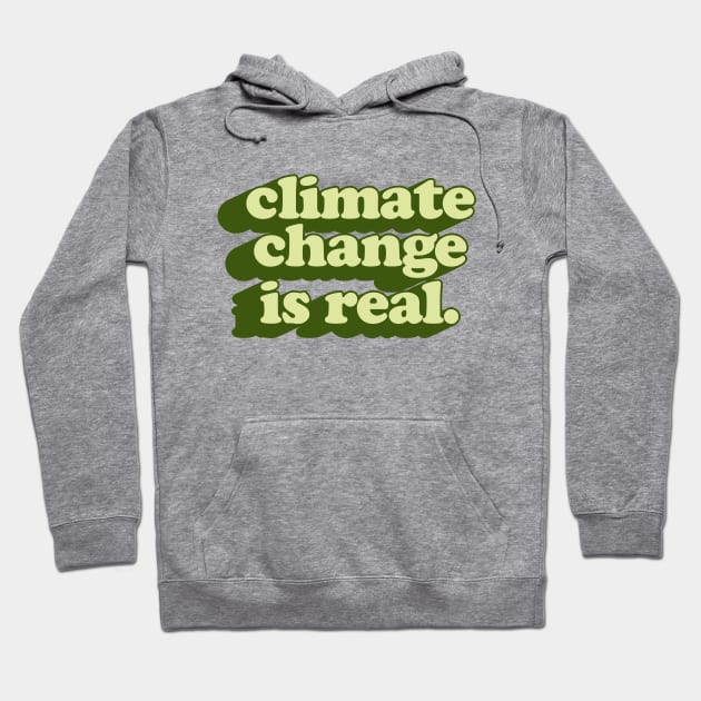 Climate Change Is Real // Retro Typography Design Hoodie by DankFutura